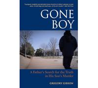 Gone Boy: A Father's Search for the Truth in His Son's Murder