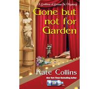 Gone But Not For Garden: 4 (A Goddess of Greene St. Mystery)