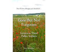 Gone But Not Forgotten: Letters to Three Fallen Soldiers