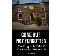 Gone But Not Forgotten: The Enigmatic Tale of The Crooked House Pub - In remembrance of a national treasure