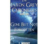 Gone But Not Forgotten (The Jaxon Grey Chronicles, #2) - Hardcover