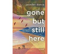Gone but Still Here
