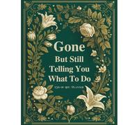 Gone, But Still Telling You What to Do: A Funny End-of-Life Planner for People Who Still Need to Be in Charge
