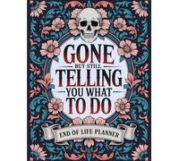 Gone, But Still Telling You What to Do: Lighthearted End-of-Life Organizer for Sharing Your Final Wishes