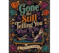 Gone But Still Telling You What To Do: The End-of-Life Planner Record Book keeps important details organized and easy for your family to locate.
