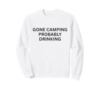 Gone Camping Probably Drinking For Fun Outdoors Sweatshirt