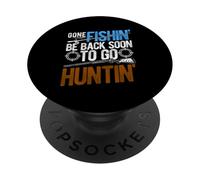 GONE FISHIN' BE BACK SOON TO GO HUNTIN' PopSockets Adhesive PopGrip