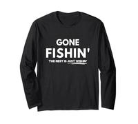 Gone fishin', the rest is just wishin' Long Sleeve T-Shirt