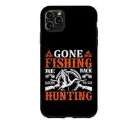Gone Fishing Be Back Soon To Go Hunting Hunter Life Nature Case for iPhone 11 Pro Max