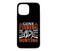 Gone Fishing Be Back Soon To Go Hunting Hunter Life Nature Case for iPhone 13 Pro Max