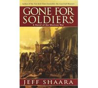 Gone for Soldiers: A Novel of the Mexican War