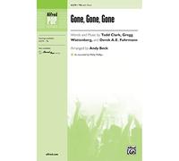 Gone, Gone, Gone - Words and music by Todd Clark, Gregg Watternberg, and Derek A. E. Fuhrmann / arr. Andy Beck - Choral Octavo - TB