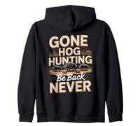 Gone Hog Hunting Be Back Never Hog Hunting Saying Zip Hoodie