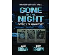 Gone in the Night: The Story of the Springfield Three (Booger McClain Ozarks Detective Series)