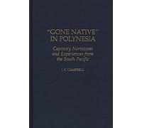 Gone Native in Polynesia: Captivity Narratives and Experiences from the South Pacific: 63 (Contributions to the Study of World History)