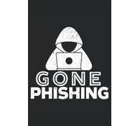Gone Phishing: Computer Hacking Notebook For Anonymous Hacker, Ethical Hacker, Pen Tester, Cybersecurity Pro