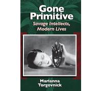 Gone Primitive: Savage Intellects, Modern Lives