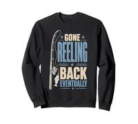 Gone Reeling Back Eventually Fishing Dad Humor Sweatshirt