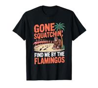 Gone Squatchin Find Me By The Flamingos Funny Beach Bigfoot T-Shirt