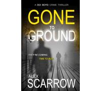 Gone to Ground: A Tense British Crime Thriller (DCI BOYD CRIME SERIES)