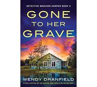 Gone to Her Grave: A totally gripping and jaw-dropping crime thriller and mystery novel: 4 (Detective Madison Harper)