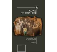 Gone To Pitchipoi : A Boy's Desperate Fight For Survival In Wartime