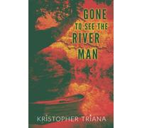 Gone to See the River Man (Gone to See the River Man Series)