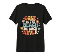 Gone to The Beach Be Back Never Relax Summer ||- Premium T-Shirt