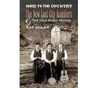 Gone to the Country: The New Lost City Ramblers and the Folk Music Revival (Music in American Life (Paperback))
