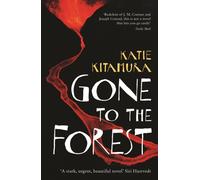 Gone to the Forest : From the Booker-longlisted author of Audition