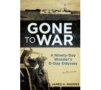 Gone to War: A Ninety-Day Wonder's D-Day Odyssey