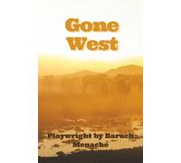 Gone West: A Tragedy in Verse (Playwrights by Baruch Menache)