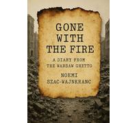 Gone with the Fire: A Diary from the Warsaw Ghetto