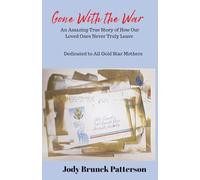 Gone With the War: An Amazing True Story of How Our Loved Ones Never Truly Leave
