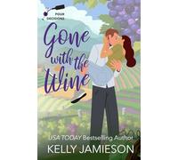 Gone With the Wine: A Pour Decisions Romance