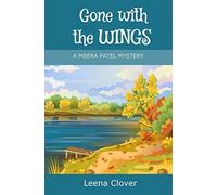 Gone with the Wings (Meera Patel Cozy Mystery Series)