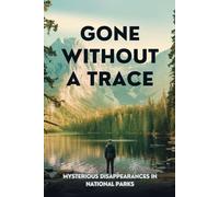 Gone Without a Trace: Mysterious Disappearances in National Parks