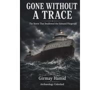 GONE WITHOUT A TRACE: The Storm That Swallowed the Edmund Fitzgerald