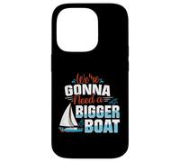 Gonna Need A Bigger Boat Boat Captain Gifts Boat Captains Case for iPhone 14 Pro