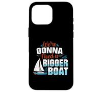 Gonna Need A Bigger Boat Boat Captain Gifts Boat Captains Case for iPhone 16 Pro Max