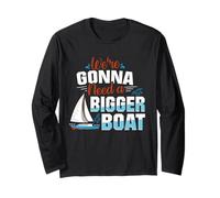 Gonna Need A Bigger Boat Boat Captain Gifts Boat Captains Long Sleeve T-Shirt