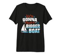 Gonna Need A Bigger Boat Boat Captain Gifts Boat Captains Premium T-Shirt