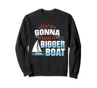 Gonna Need A Bigger Boat Boat Captain Gifts Boat Captains Sweatshirt