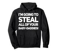 Gonna Steal Your Baby Daddies Savage Women Queens Humor Pullover Hoodie