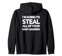 Gonna Steal Your Baby Daddies Savage Women Queens Humor Zip Hoodie
