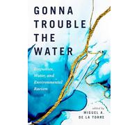 Gonna Trouble the Water: Ecojustice, Water, and Environmental Racism