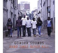 GONORA SOUNDS - HARD TIMES NEVER KILL [VINYL]