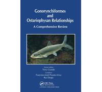 Gonorynchiformes and Ostariophysan Relationships : A Comprehensive Review (Series on: Teleostean Fish Biology)