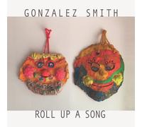 Gonzalez Smith Roll Up Song (Vinyl) 12" Album (US IMPORT)
