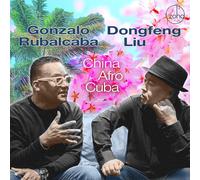 Gonzalo Rubalcaba & Dongfeng Liu China Afro Cuba (CD) Album (US IMPORT)